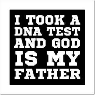 I Took A Dna Test And God Is My Father Posters and Art